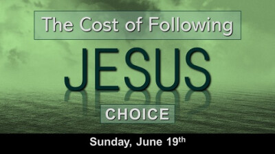 The Cost of Following Jesus "Choice"- Sun, Jun 19, 2020
