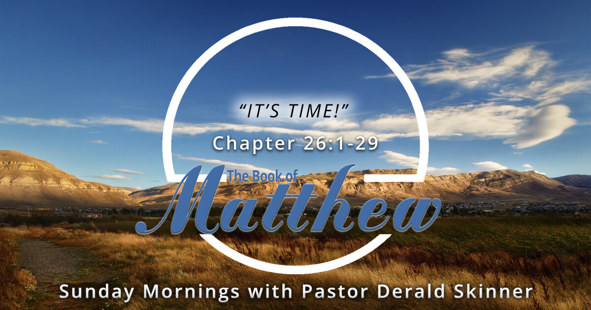 matthew-26-1-29-it-s-time-sermons-calvary-chapel-pearl-harbor