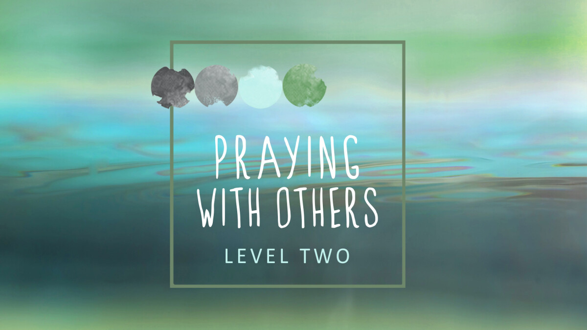 Praying With Others—Level Two