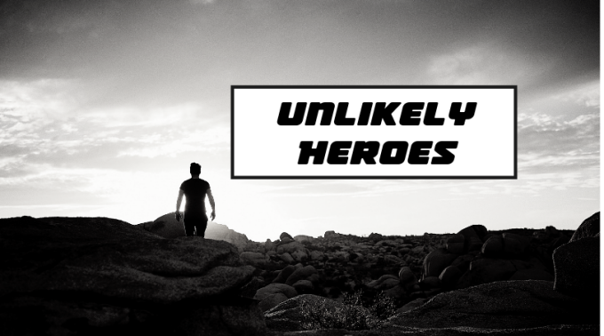 Be An Unlikely Hero ( Father's Day Baptism)