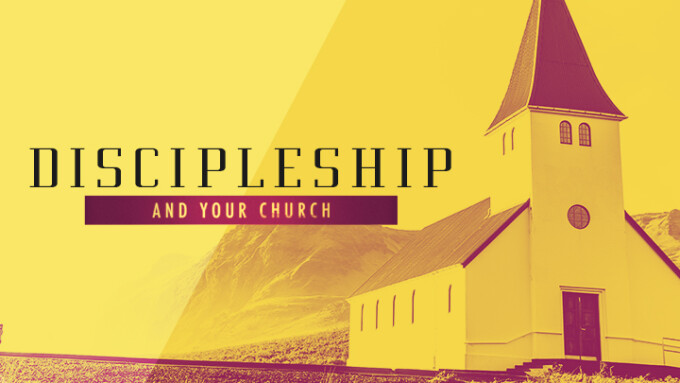 Discipleship and Your Church