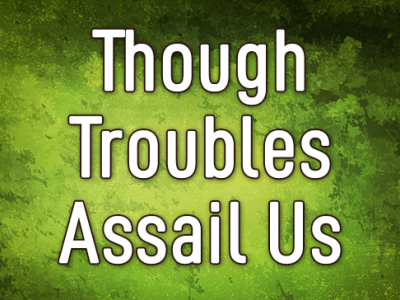 Though Troubles Assail Us