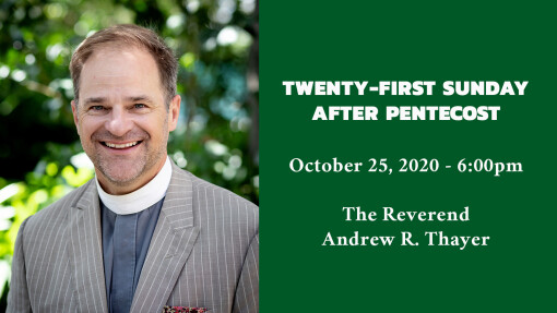 The Twenty First Sunday after Pentecost - 6:00pm Livestream