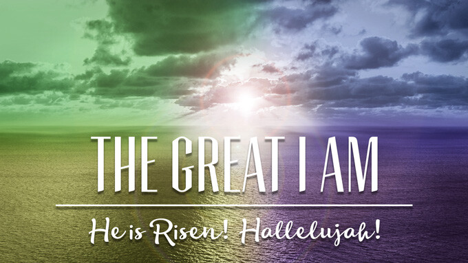 Easter - The Great I Am | 9:45 & 11am