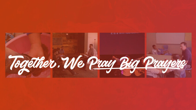 Together, We Pray Big Prayers
