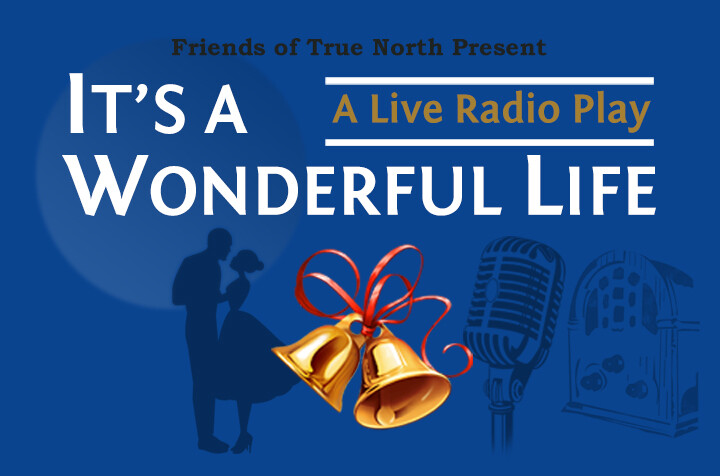 It's a Wonderful Life: Radio Play Benefitting True North Academy