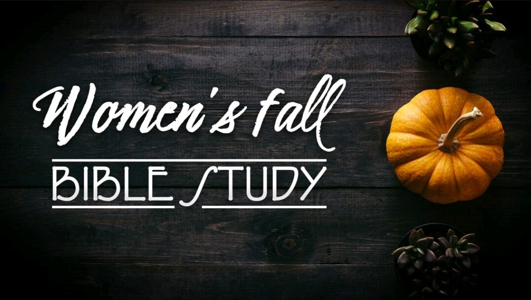 Women's Fall Bible Study AM & PM