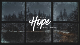 Finding Hope At Christmas Time - Part 2