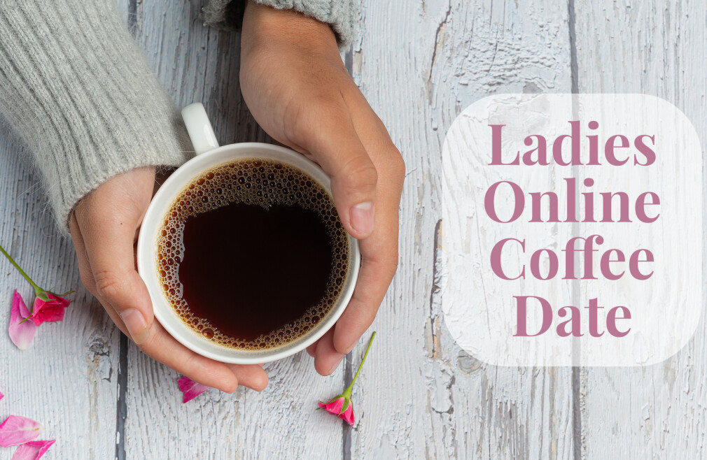 Ladies Online Coffee Date