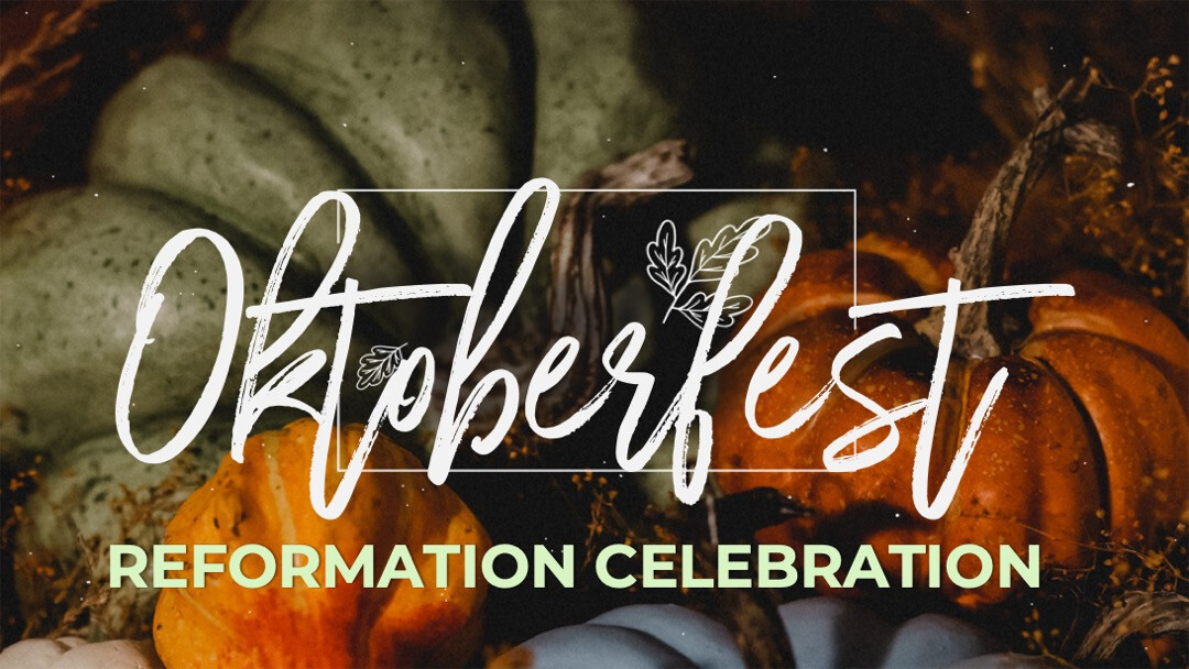 Oktoberfest Reformation Celebration // October 31