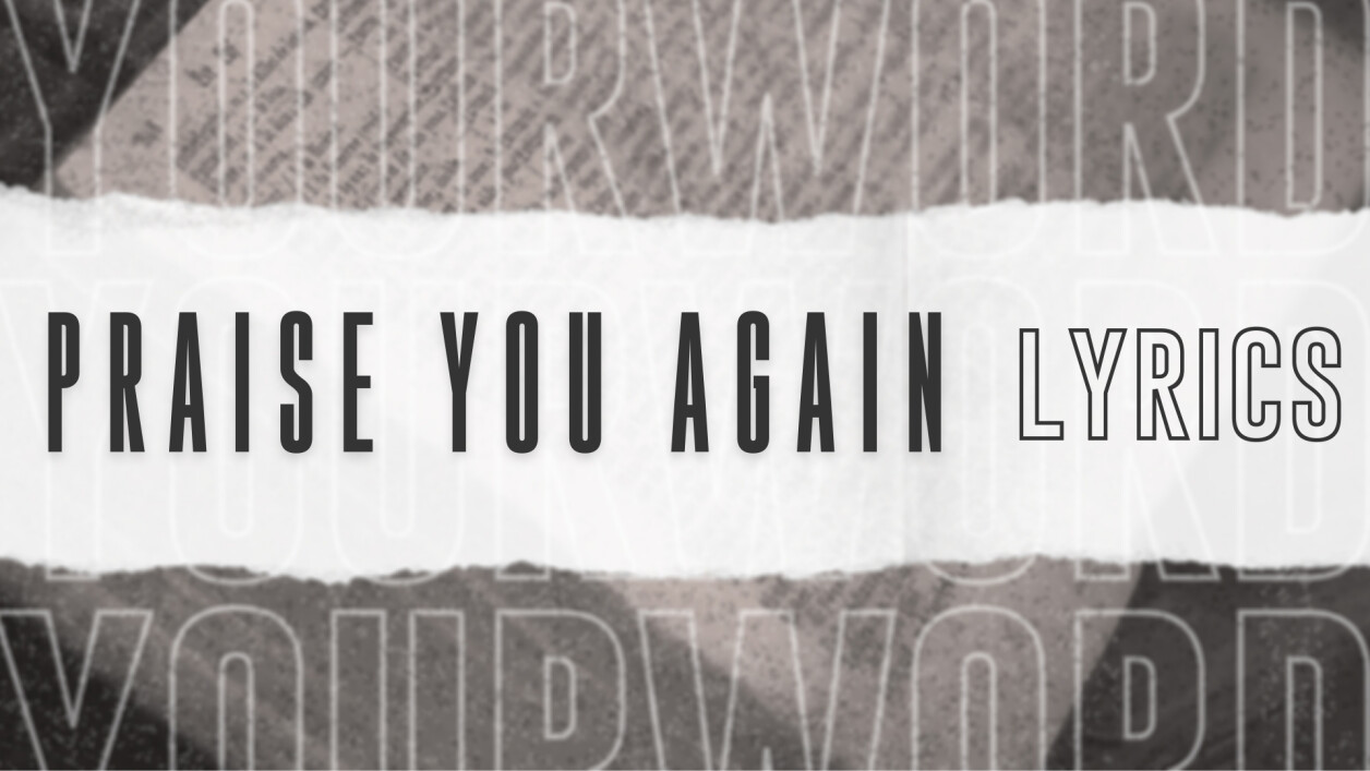 Praise You Again- Lyrics, Articles