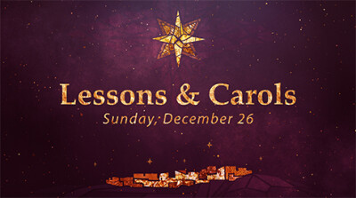 Lessons & Carrols - Sun, Dec 26, 2021