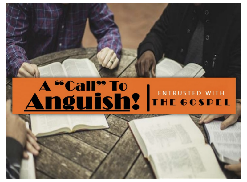 A Call To Anguish: Entrusted With The Gospel