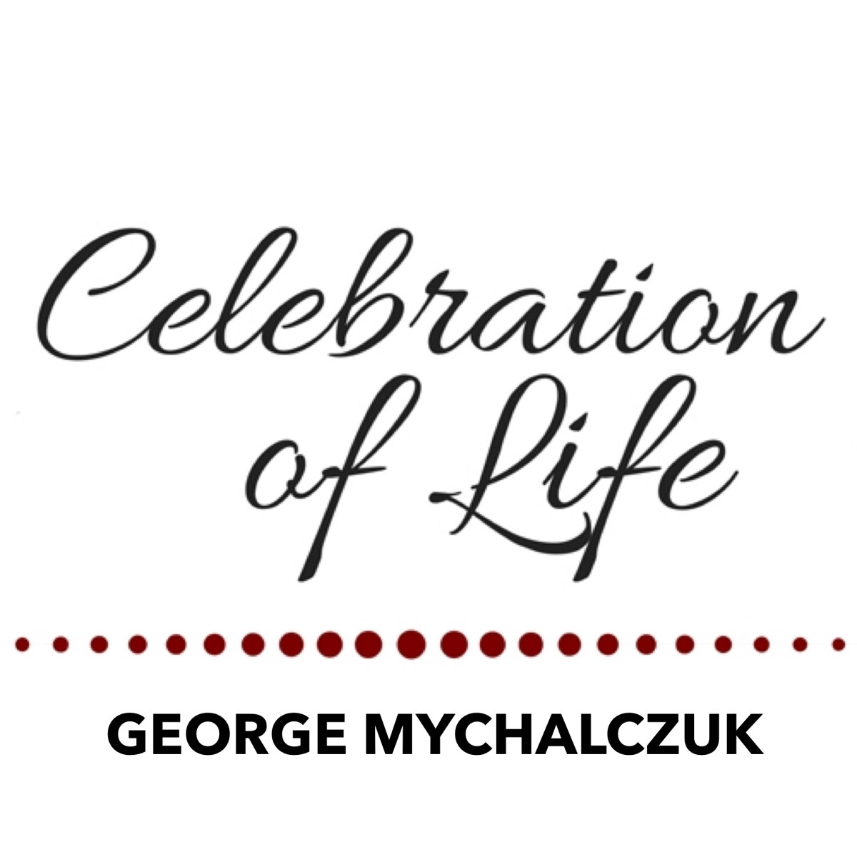 Celebration of Life for George Mychalczuk