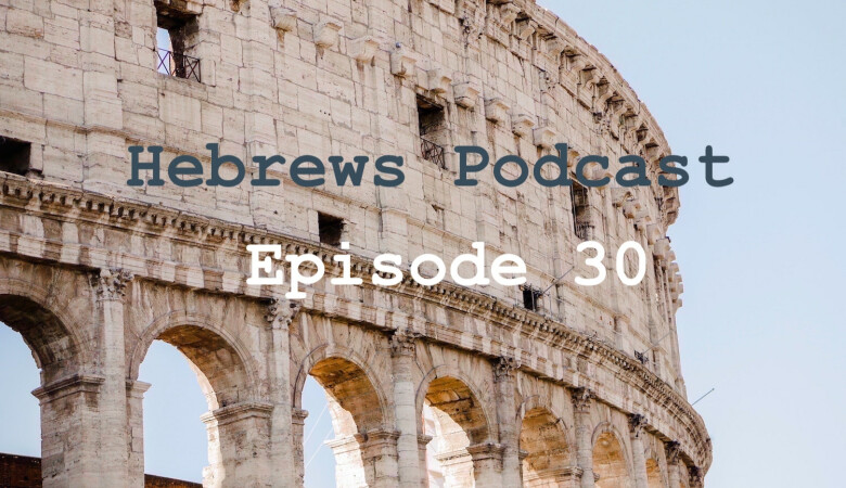 Hebrews 11:8-12 Episode 30 - Faith: Looking to The Heavenly City