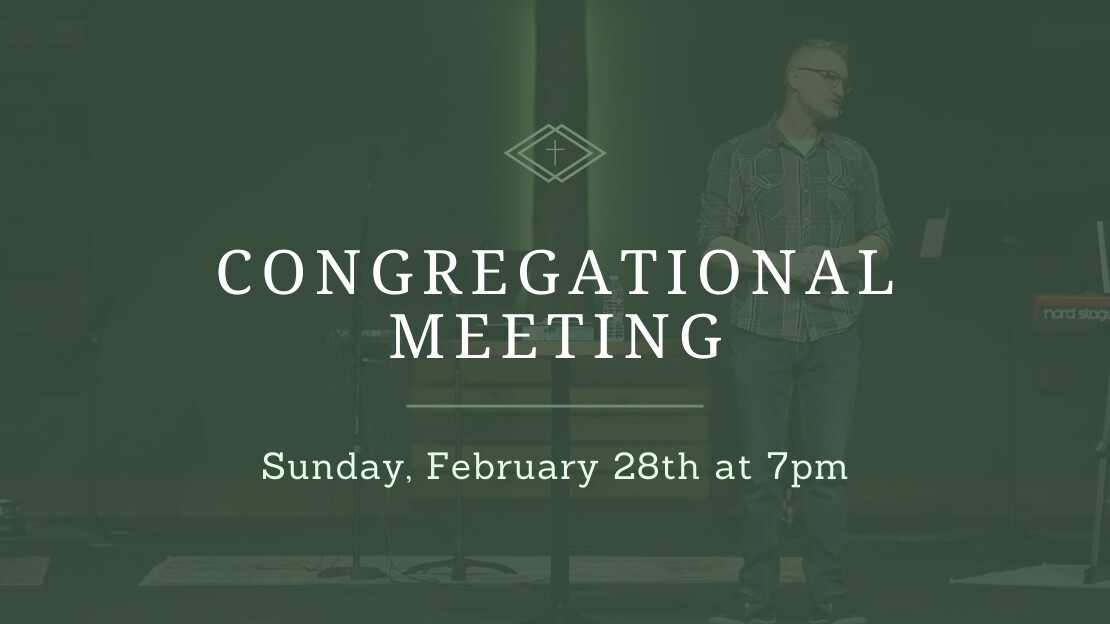 Congregational Meeting - Sunday, February 28th at 7pm