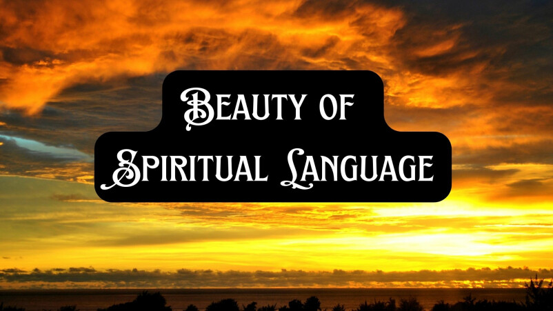 Beauty of Spiritual Language Part Four