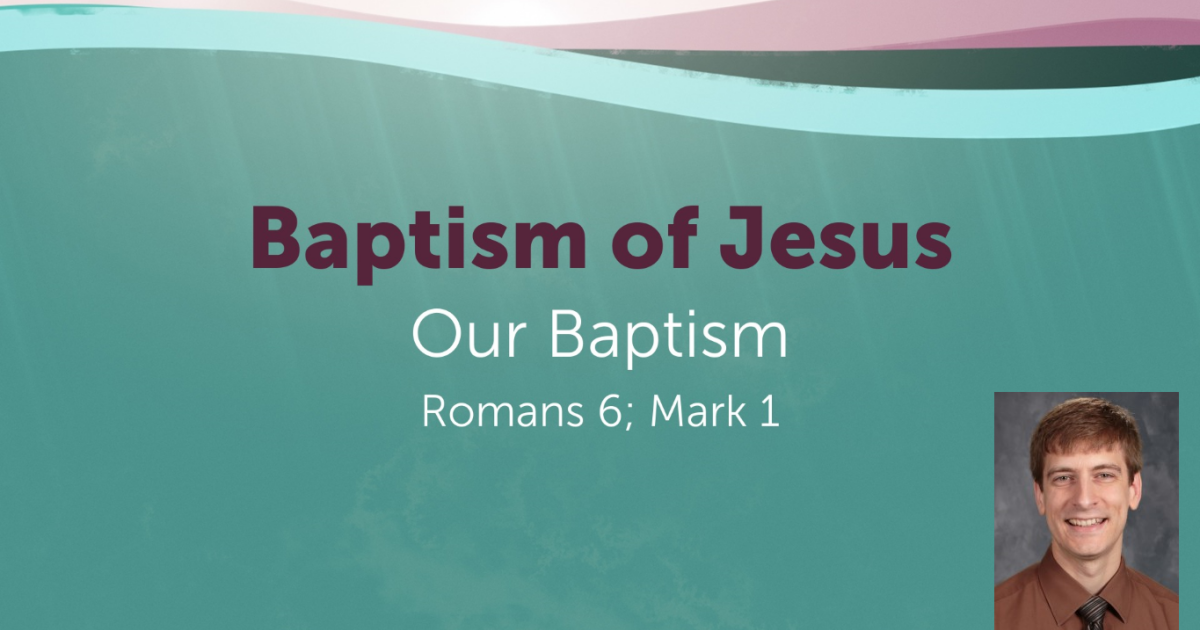Baptism of Jesus Our Baptism Sermons Calvary Lutheran Church and