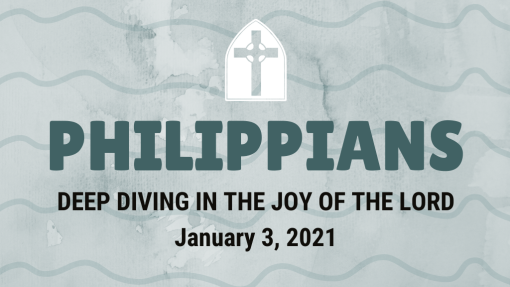 Philippians - Deep Diving in the Joy of the Lord (1.03.2021)