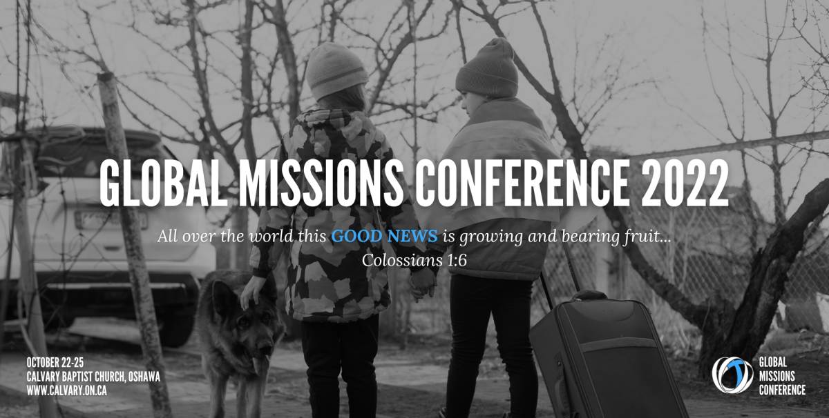 Global Missions Conference 2022 Calvary Baptist Church Oshawa