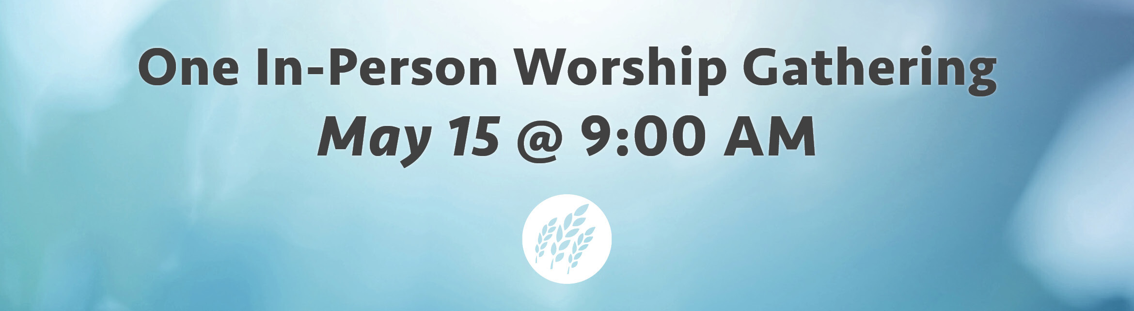 May 15 One Worship Service