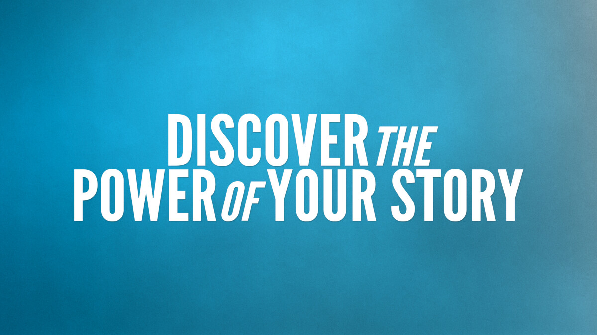 Discover the Power of Your Story