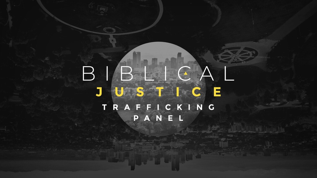 Biblical Justice (Trafficking Panel)