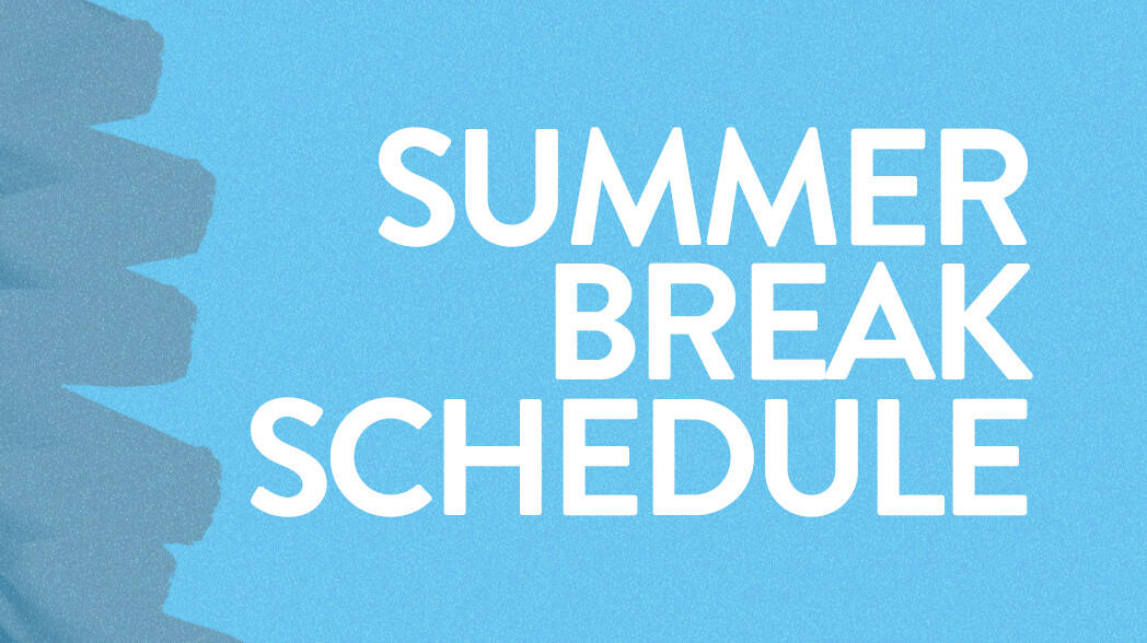 Summer Break Schedule