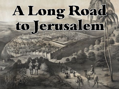 A Long Road to Jerusalem