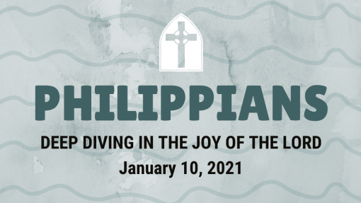 Philippians - Deep Diving in the Joy of the Lord (1.10.2021)