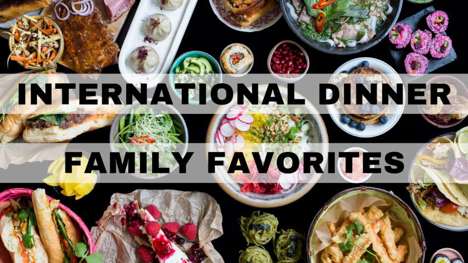 International Dinner - Family Favorites