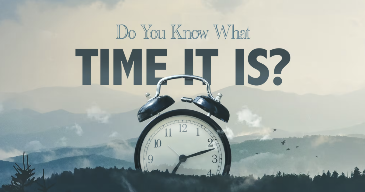 Do You Know What Time It Is? | Sermons | Zion Church