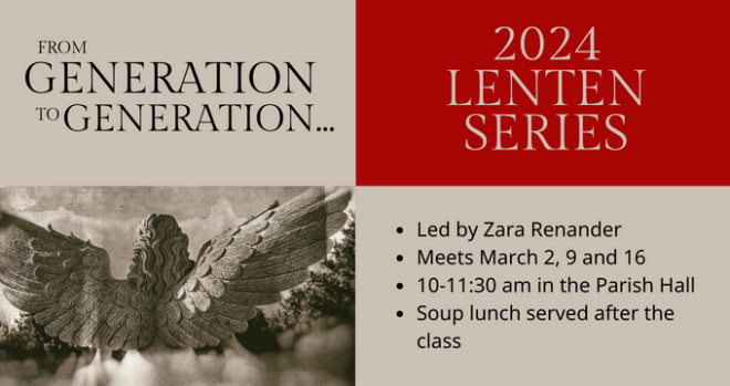 2024 Lenten Series: From Generation to Generation, 10 - 11:30 a.m.