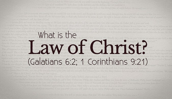 WHAT IS THE LAW OF CHRIST GALATIANS 62 1 CORINTHIANS 921