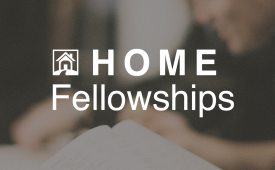 Home Fellowships - Sign Up Today!