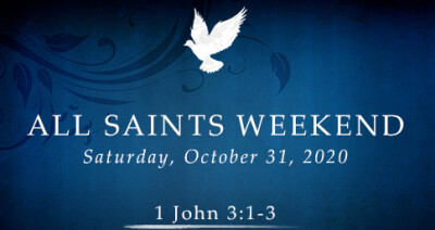 All Saints Weekend - Sat, Oct 31, 2020