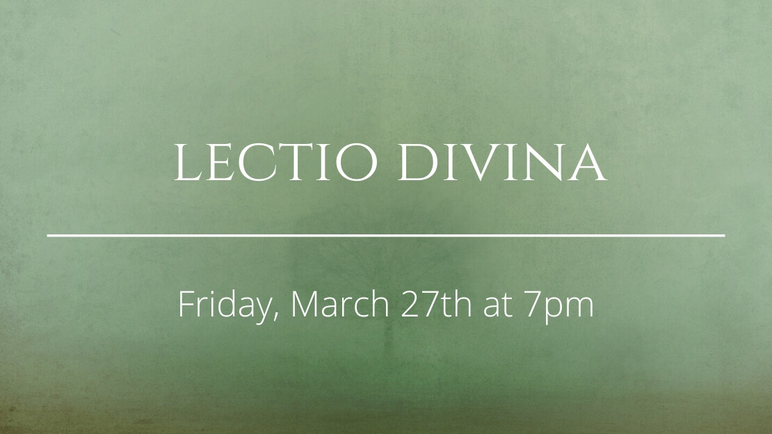 CANCELED: Lectio Divina - Friday, March 27th at 7pm
