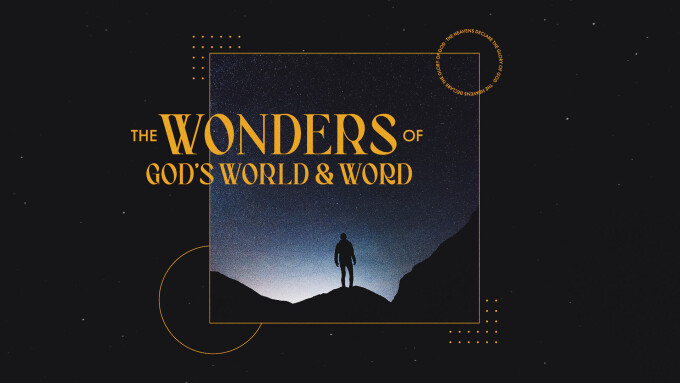 The Wonder of God's World & Word