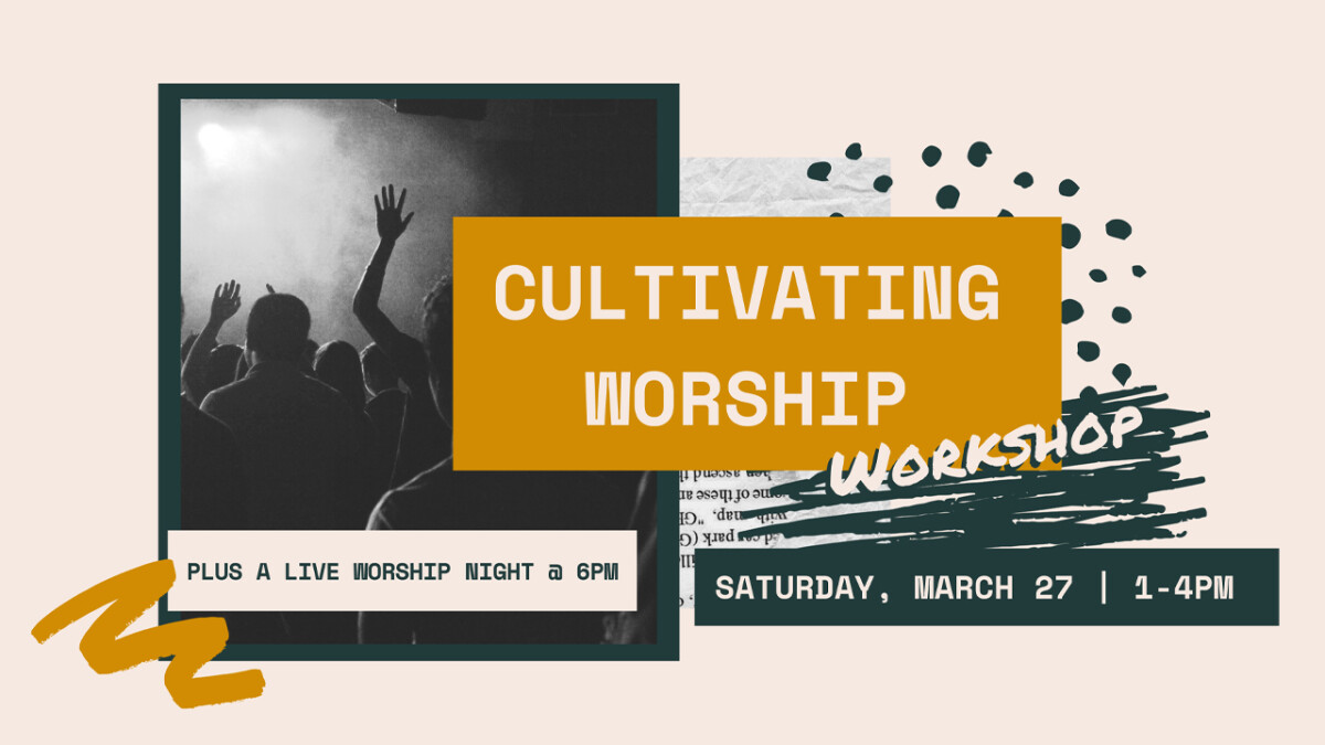 Cultivating Worship Workshop