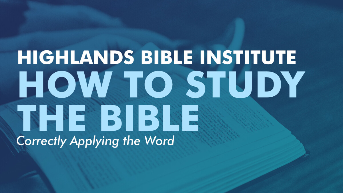 How to Study the Bible: Correctly Applying the Word Class