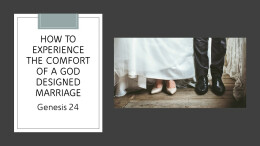 Sermon 36 Genesis 24 How to Experience the Comfort of a God Designed Marriage