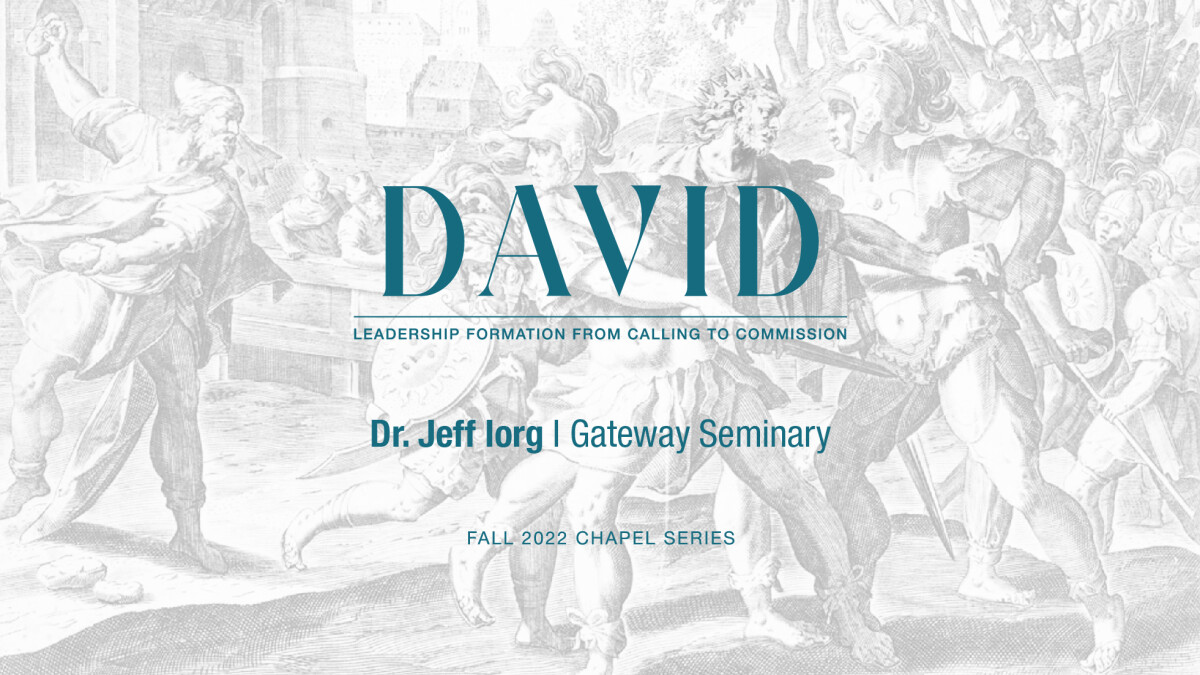 Gateway Chapel | DAVID Closing Chapel| Dr. Jeff Iorg