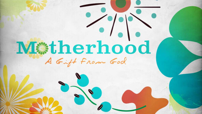 Motherhood: A Gift From God