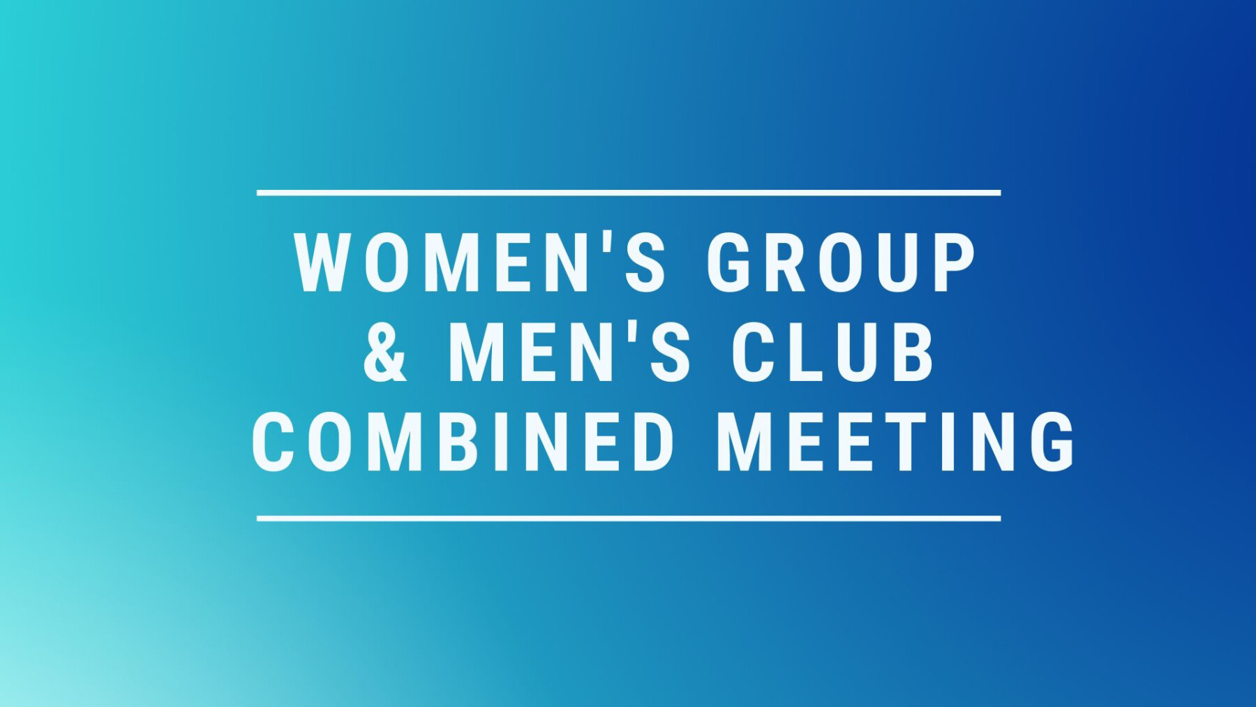 Women's Group & Men's Club Combined Meeting