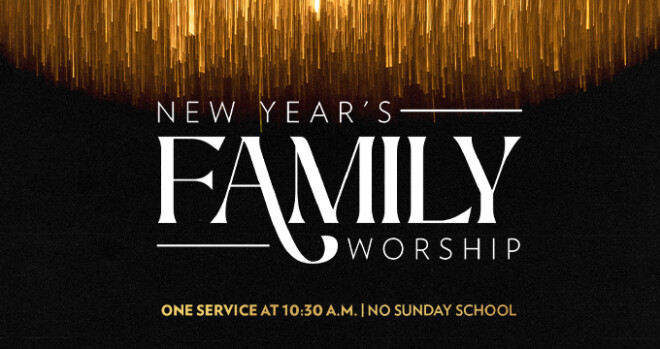 New Year's Family Worship - 10:30 a.m. 