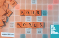Four Words (To Get You Unstuck)