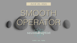 "Smooth Operator" - Worship Service - June 20, 2021