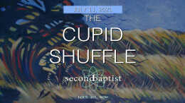 "The Cupid Shuffle" - July 11, 2021 - Worship Service