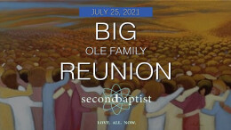 "Big Ole Family Reunion" - Worship Service - July 25, 2021