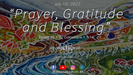 "Prayer, Gratitude and Blessing" - July 10, 2022 Worship Service
